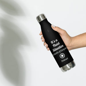 It's a Fluid Situation - The Battle of Gettysburg Podcast Stainless Steel Water Bottle in Black